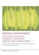 Musica sostenibile. Politiche culturali, ambiente, comunità, qualità della formazione