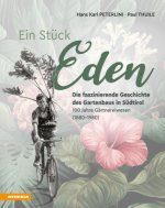Ein Stück Eden - Die faszinierende Geschichte des Gartenbaus in Südtirol