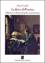 fisica dell'anima. Riflessioni ecobiopsicologiche in psicologia