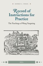 Record of Instructions for Practice: The Teachings of Wang Yangming