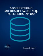 Administering Microsoft Azure SQL Solutions DP 300
