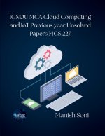 IGNOU MCA Cloud Computing and IoT Previous year Unsolved Papers MCS 227