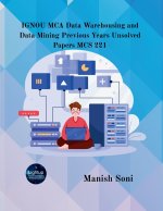 IGNOU MCA Data Warehousing and Data Mining Previous Years Unsolved Papers MCS 221