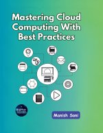 Mastering Cloud Computing With Best Practices
