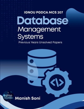IGNOU PGDCA MCS 207 Database Management Systems Previous Years Unsolved Papers