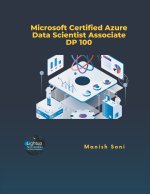 Microsoft Certified Azure Data Scientist Associate DP 100