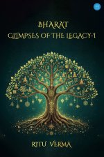 Bharat- Glimpses of the Legacy-I