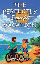 The Perfectly Imperfect Vacation