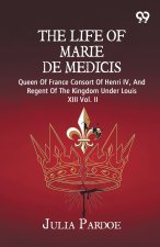 The Life Of Marie De Medicis