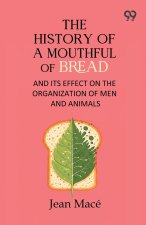 The History Of A Mouthful Of Bread