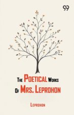 The Poetical Works Of Mrs. Leprohon