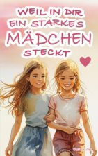 Weil in dir ein starkes Mädchen steckt