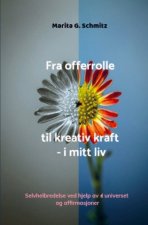 Fra offerrolle til kreativ kraft - i mitt liv
