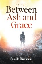 Between Ash and Grace