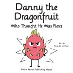Danny the Dragonfruit Who Thought He Was Fierce