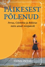 Päikesest põlenud. Peruu, colombia ja boliivia: mitte ainult reisipäevik