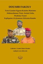 Trois Grandes Figures Kamites Matriotes Abdourahmane Tiani, Assimi Goïta, Ibrahima Traoré Expliquées