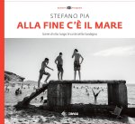 Alla fine c'è il mare. Scene di vita lungo le coste della Sardegna