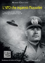UFO che ingannò Mussolini. L'esperienza di uno studente durante gli irripetibili anni '70