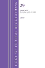 Code of Federal Regulations, Title 29 Labor/OSHA 0-99, Revised as of July 1, 2025