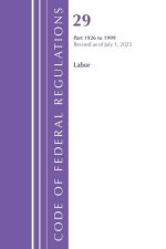 Code of Federal Regulations, Title 29 Labor/OSHA 1926-1999, Revised as of July 1, 2025