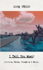I Tell You What!
