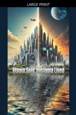 Utopia Sold, Dystopia Lived