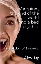 Vampires, the end of the world and a bad psychic (a collection)