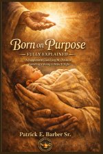 Born on Purpose - Fully Explained