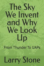 The Sky We Invent and Why We Look Up