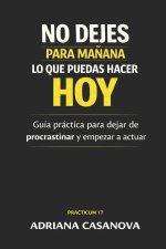 No dejes para mañana lo que puedas hacer hoy