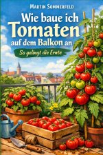Wie baue ich Tomaten auf dem Balkon an