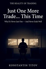 Just One More Trade... This Time