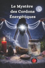 Le Mystère des Cordons Énergétiques