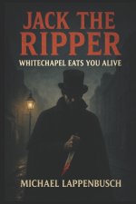 Jack the Ripper - Whitechapel Eats You Alive