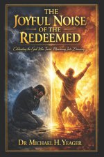 THE JOYFUL NOISE OF THE REDEEMED