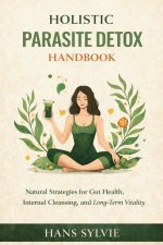 Holistic Parasite Detox Handbook