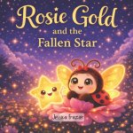 Rosie Gold and the Fallen Star