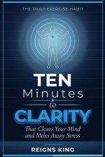 Ten Minutes to Clarity