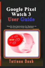Google Pixel Watch 3 User Guide