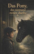 Das Pony das niemand reiten durfte