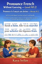 Pronounce French Without Guessing - Level A1.2 / Prononcer le français sans deviner - Niveau A1.2
