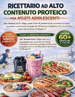 Ricettario ad alto contenuto proteico per atleti adolescenti