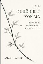 Ma - Die japanische Kunst der bedeutungsvollen Leere