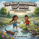 The River Remembers Our Voices