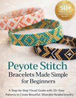 Peyote Stitch Bracelets Made Simple for Beginners