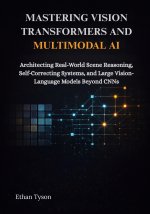 Mastering Vision Transformers and Multimodal AI