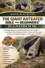 THE GIANT ANTEATER BIBLE AND BEGINNERS' HANDBOOK
