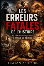 LES ERREURS FATALES DE L'HISTOIRE