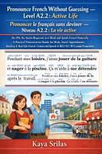 Pronounce French Without Guessing - Level A2.2